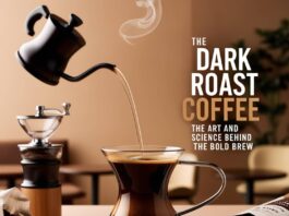 The Dark Roast Coffee: The Art and Science Behind the Bold Brew